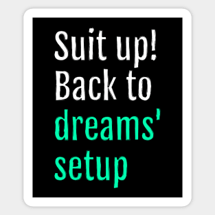 Suit up! Back to dreams setup (Black Edition) Sticker